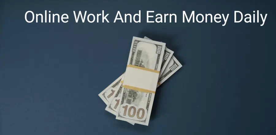 Online Work And Earn Money Daily